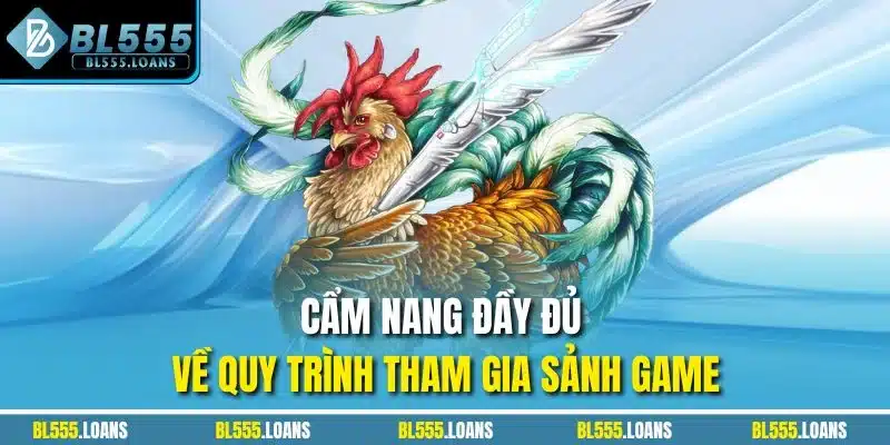Cẩm nang đầy đủ về quy trình tham gia sảnh game